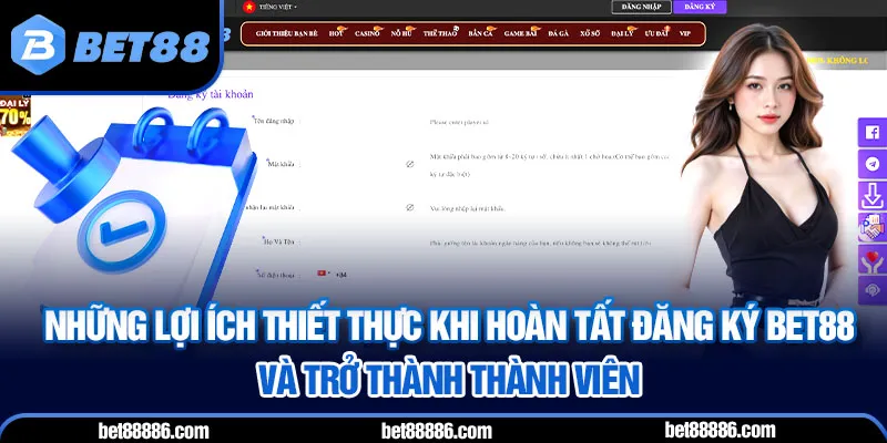 Những lợi ích thiết thực khi hoàn tất đăng ký BET88 và trở thành thành viên